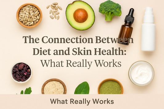The Connection Between Diet and Skin Health: What Really Works