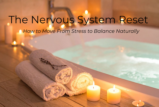 The Nervous System Reset: How to Move From Stress to Balance Naturally