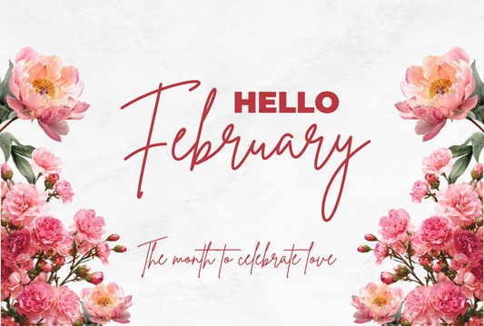 Hello February — A Month to Nurture Love, Health and Well-Being
