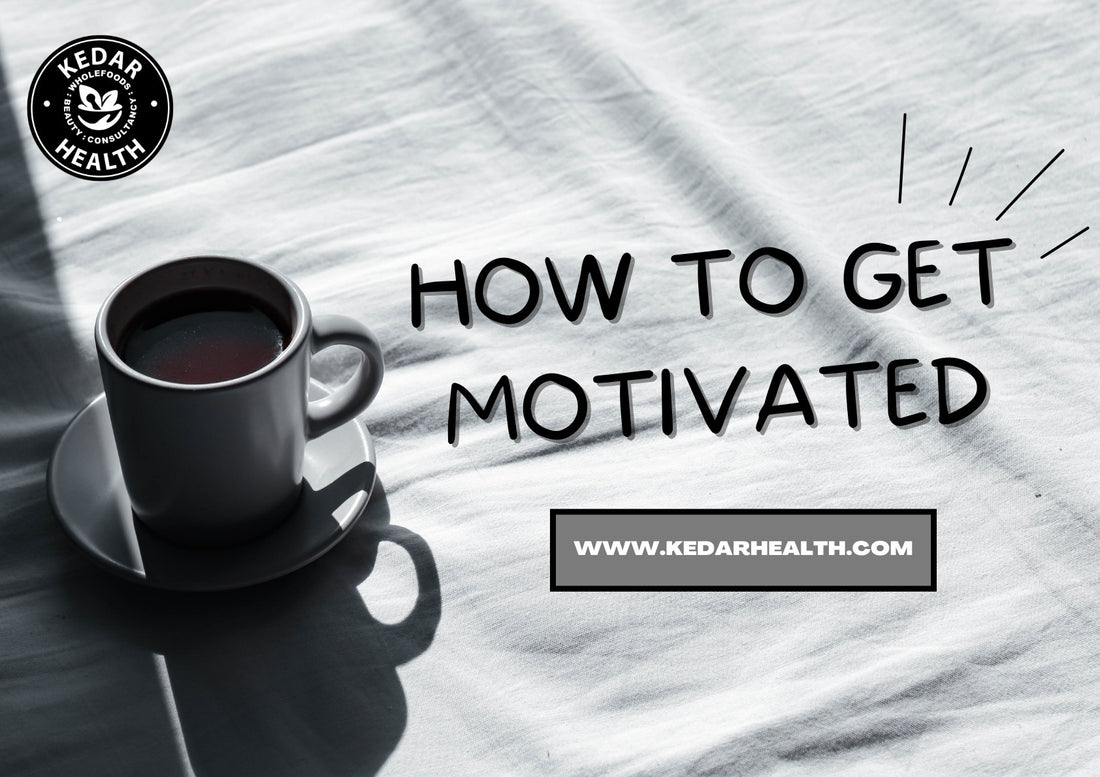 HOW TO GET MOTIVATED