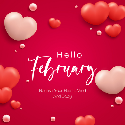 February: The Month of Love – Nourishing Your Heart, Mind, and Body