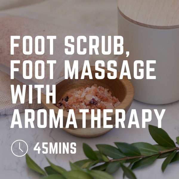 Foot Scrub & Foot Massage with Aromatherapy, 45 mins